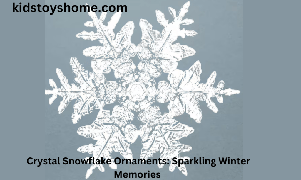 Crystal Snowflake Ornaments: Sparkling Winter Memories